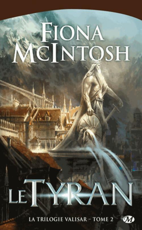 Livrenpoche : La trilogie Valisar Tome II : Le tyran - Fiona McIntosh - Livre