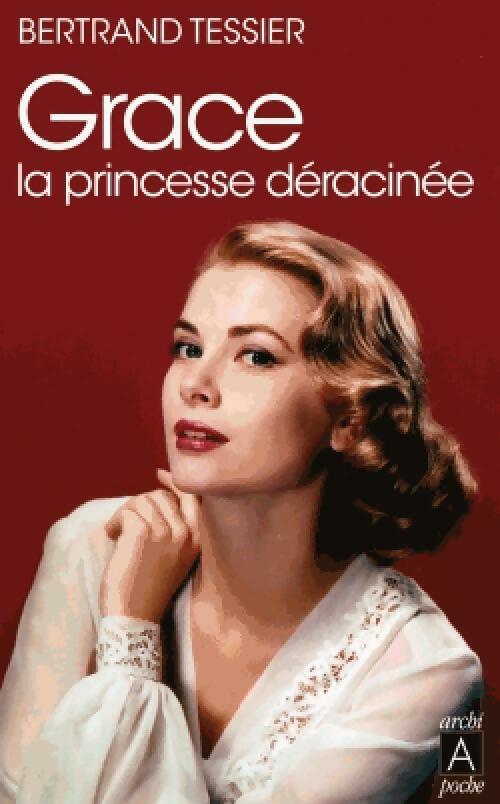 Livrenpoche : Grace, la princesse déracinée - Bertrand Tessier - Livre