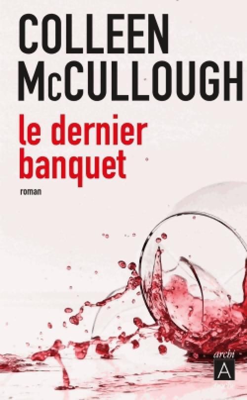 Livrenpoche : Le dernier banquet - Colleen Mc Cullough - Livre