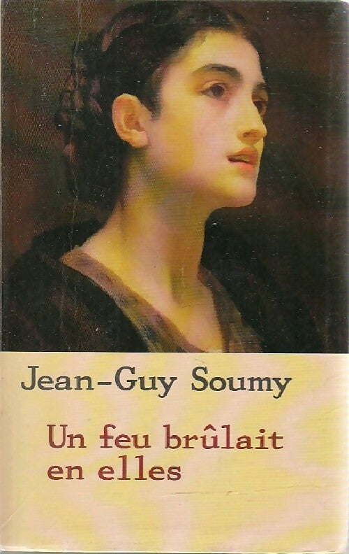 Livrenpoche : Un feu brûlait en elles - Jean-Guy Soumy - Livre
