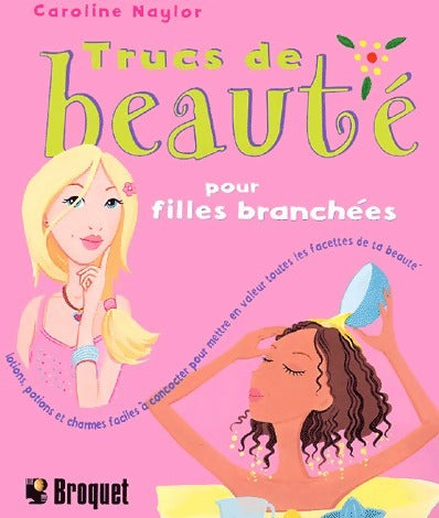 Livrenpoche : Trucs de beauté pour filles branchées - Caroline Naylor - Livre