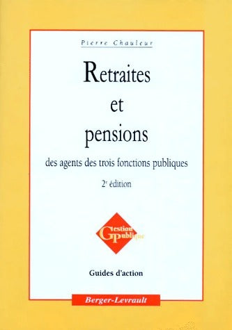 Retraites et pensions des agents des trois fonctions publiques - Pierre Chauleur -  Gestion publique - Livre