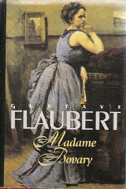 Madame Bovary - Gustave Flaubert -  Les grandes oeuvres de Flaubert - Livre