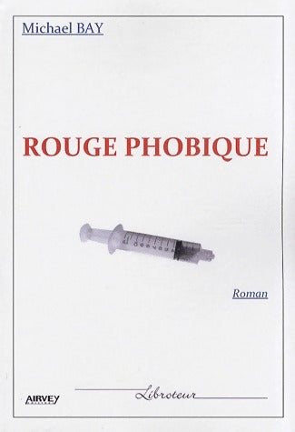 Livrenpoche : Rouge phobique - Michael Bay - Livre