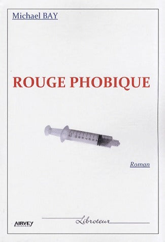Rouge phobique - Michael Bay -  Libroteur - Livre