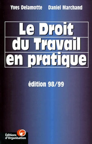 Le droit du travail en pratique 98-99 - Yves Delamotte -  Organisation GF - Livre