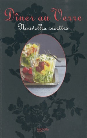 Dîner au verre. Nouvelles recettes - Maya Nuq-Barakat - Livre