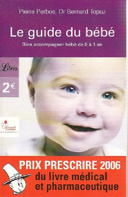 Livrenpoche : Le guide du bébé : les bons gestes de 0 à 1 an - Bernard Topuz - Livre