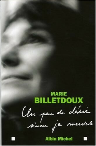 Livrenpoche : Un peu de désir sinon je meurs - Marie Billetdoux - Livre