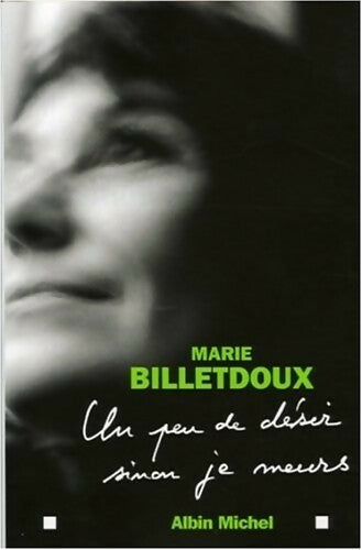 Un peu de désir sinon je meurs - Marie Billetdoux -  Albin Michel GF - Livre