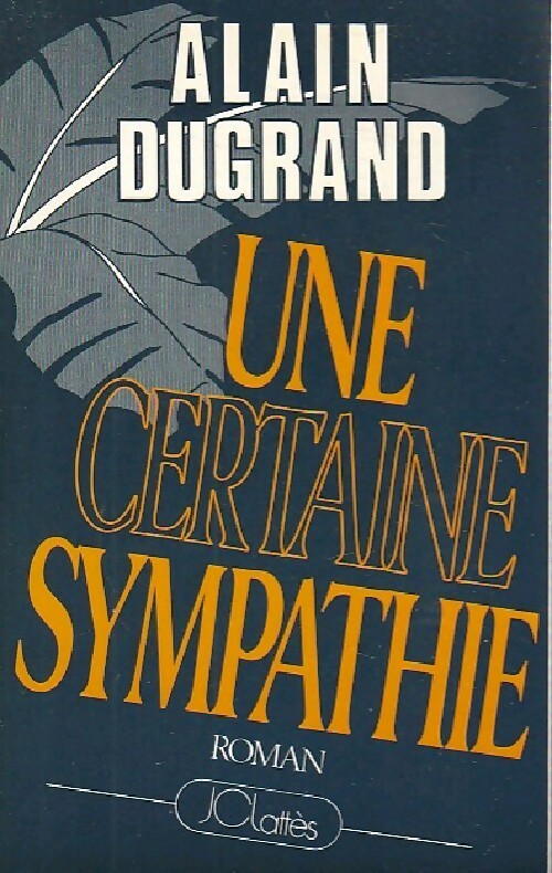 Livrenpoche : Un certaine sympathie - Alain Dugrand - Livre