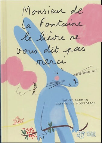 Livrenpoche : Monsieur de La Fontaine le lièvre ne vous dit pas merci - Agnès Bardon - Livre