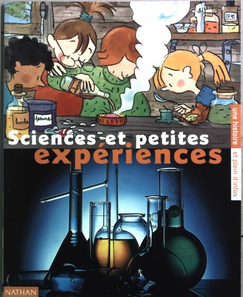 Sciences et petites expériences - Laurence Gillot -  Une histoire et plein d'infos - Livre
