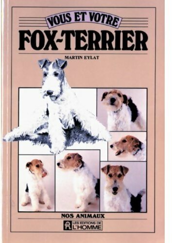 Vous et votre fox-terrier - Martin Eylat -  Nos animaux - Livre