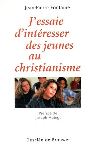 Livrenpoche : J'essaie d'intéresser des jeunes au christianisme - Jean-Pierre Fontaine - Livre