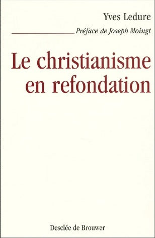 Livrenpoche : Le christianisme en refondation - Yves Ledure - Livre