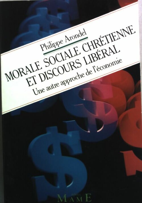 Morale sociale chrétienne et discours libéral - Philippe Arondel -  Mame GF - Livre