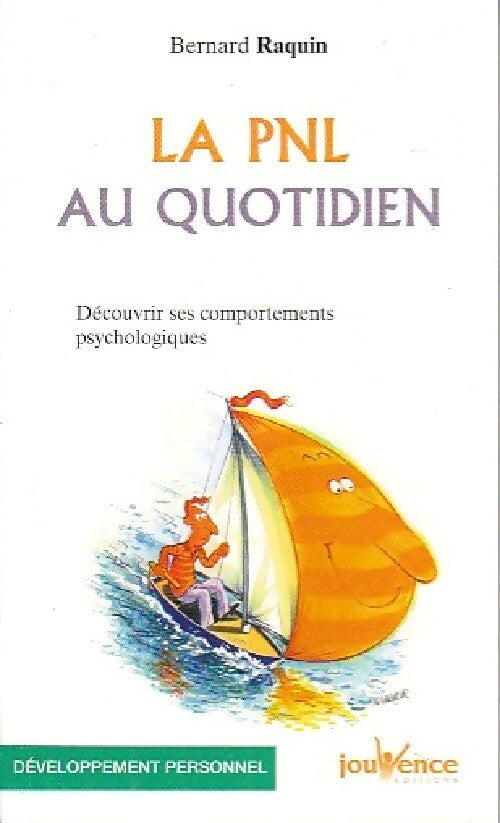 Livrenpoche : La PNL au quotidien. Découvrir ses comportements psychologiques - Bernard Raquin - Livre