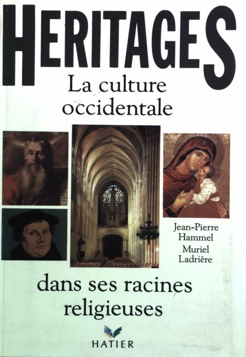 Héritages. La culture occidentale dans ses racines religieuses - Jean-Pierre Hammel -  Hatier GF - Livre