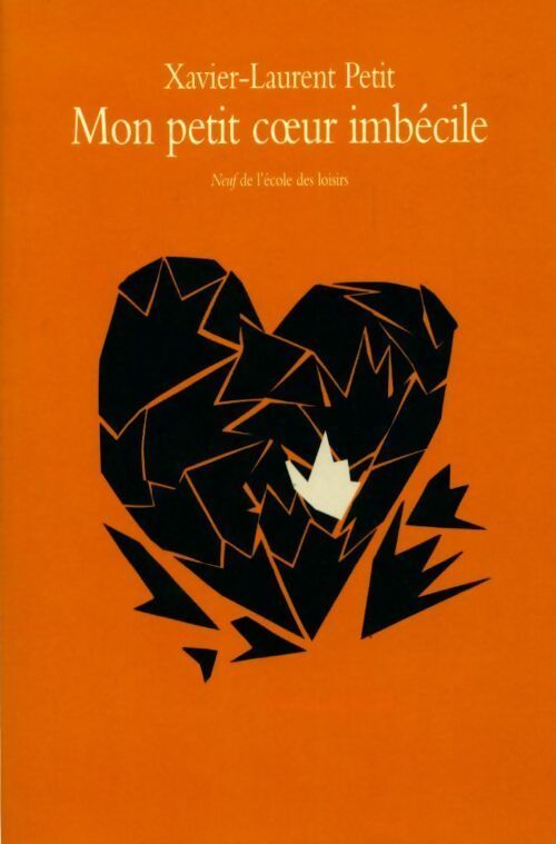 Livrenpoche : Mon petit coeur imbécile - Xavier-Laurent Petit - Livre