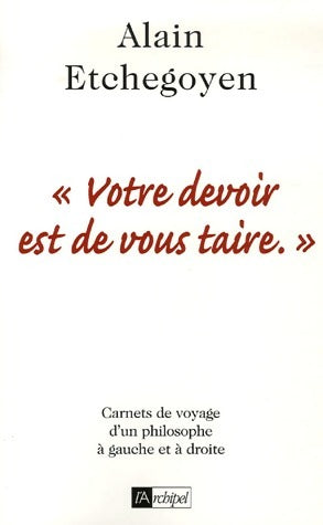 Livrenpoche : Votre devoir est de vous taire - Alain Etchegoyen - Livre