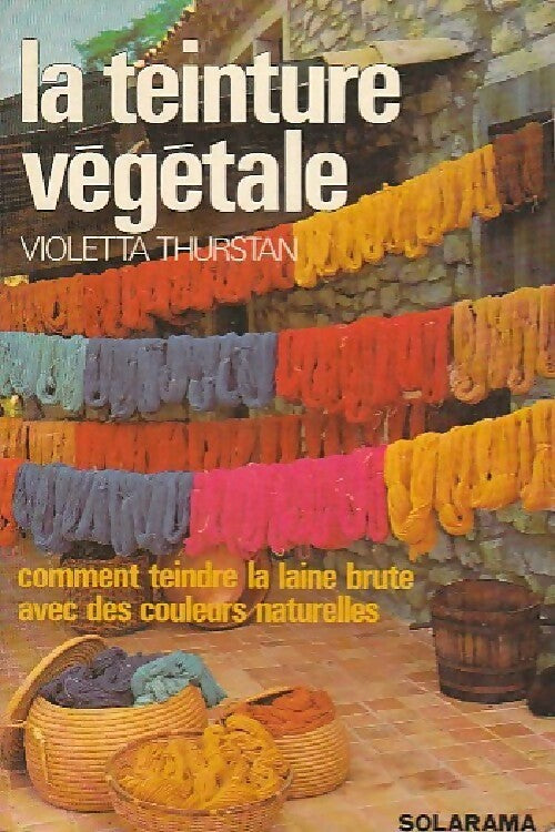 Livrenpoche : La teinture végétale - Violetta Thurstan - Livre