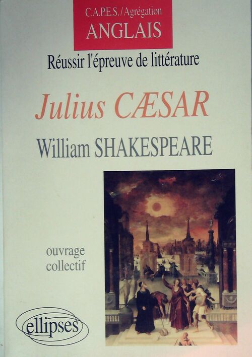 Julius Cæsar de William Shakespeare - Pierre Iselin -  C.A.P.E.S. - Livre