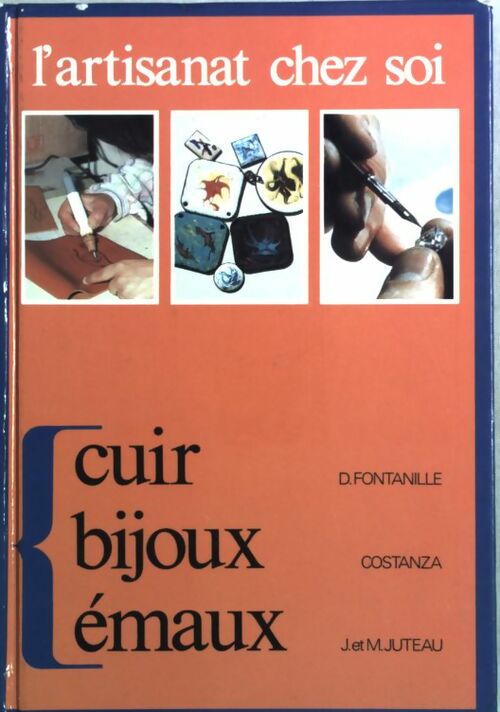 Livrenpoche : L'artisanat chez soi : Cuir, bijoux, émaux - Dominique Fontanille - Livre