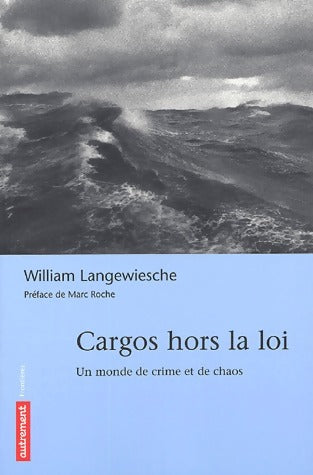 Livrenpoche : Cargos hors la loi - William Langewiesche - Livre