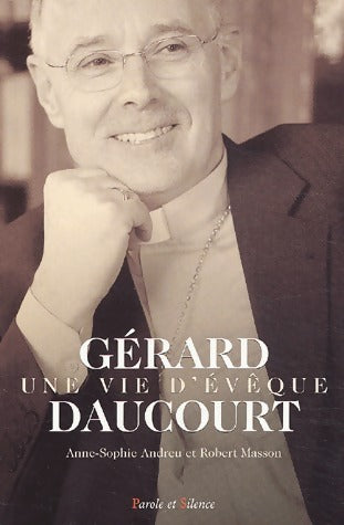 Une vie d'évêque - Gérard Daucourt -  Parole et Silence GF - Livre