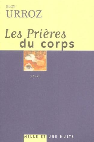 Livrenpoche : Les prières du corps - Eloy Urroz - Livre