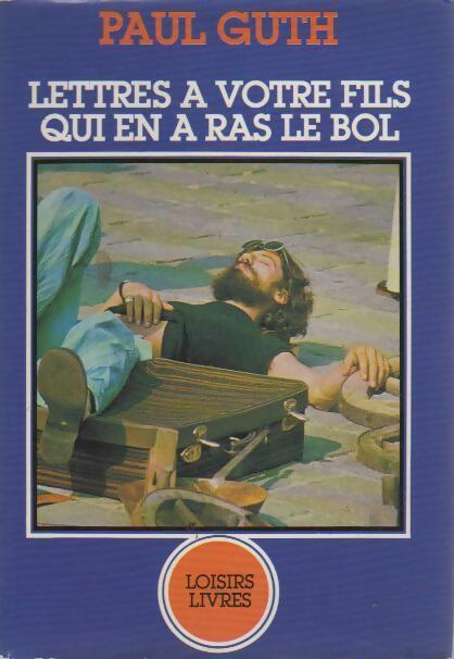 Livrenpoche : Lettres à votre fils qui en a ras le bol - Paul Guth - Livre