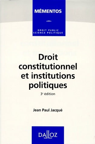 Droit constitutionnel et institutions politiques - Jean-Paul Jacqué -  Mémentos - Livre