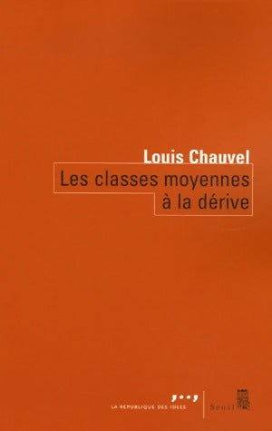Les classes moyennes à la dérive - Louis Chauvel -  Seuil GF - Livre