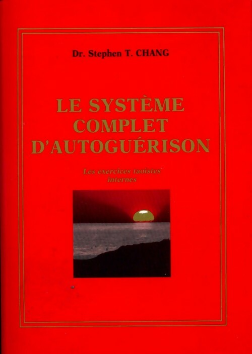 Livrenpoche : Le système complet d'autoguérison - Stephen T. Chang - Livre