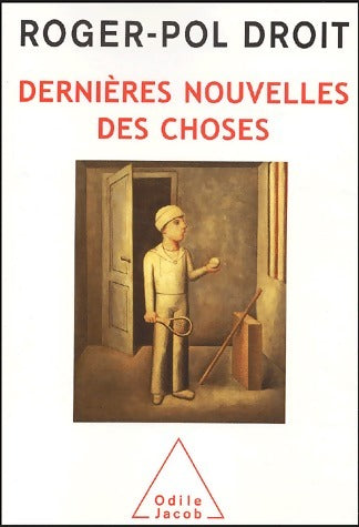 Livrenpoche : Dernières nouvelles des choses : une expérience philosophique - Roger-Pol Droit - Livre