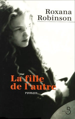 Livrenpoche : La fille de l'autre - Roxanna Robinson - Livre