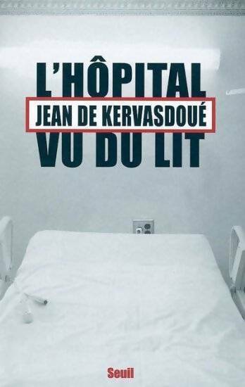 Livrenpoche : L'hôpital vu du lit - Jean De Kervasdoué - Livre