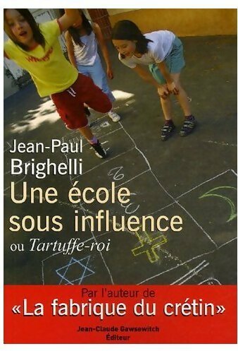 Une école sous influence ou Tartuffe-roi - Jean-Paul Brighelli - Livre