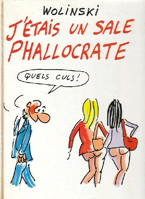 Livrenpoche : J'étais un sale Phallocrate - Wolinski - Livre