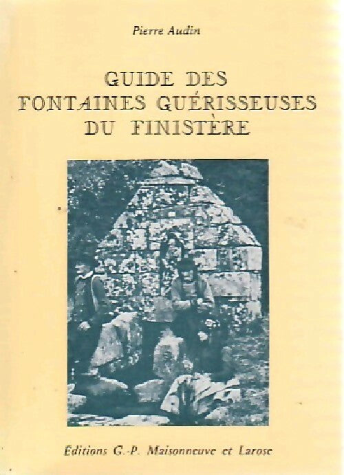 Livrenpoche : Guide des fontaines guérisseuses du Finistère - Pierre Audin - Livre