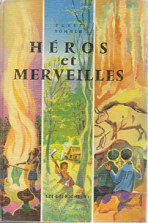 Livrenpoche : Héros et merveilles Tome II : Les défricheurs - Elise Sommer - Livre