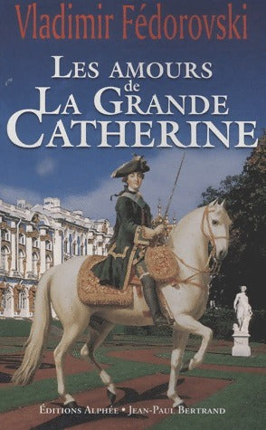 Livrenpoche : Les amours de la Grande Catherine - Vladimir Fédorovski - Livre