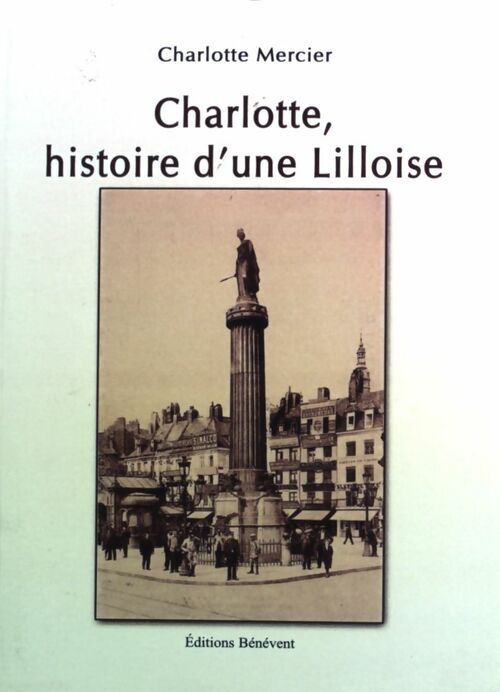 Charlotte, histoire d'une Lilloise - Charlotte Mercier -  Bénévent GF - Livre