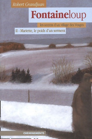 Livrenpoche : Fontaineloup Tome II : Mariette, le poids d'un serment - Robert Grandjean - Livre