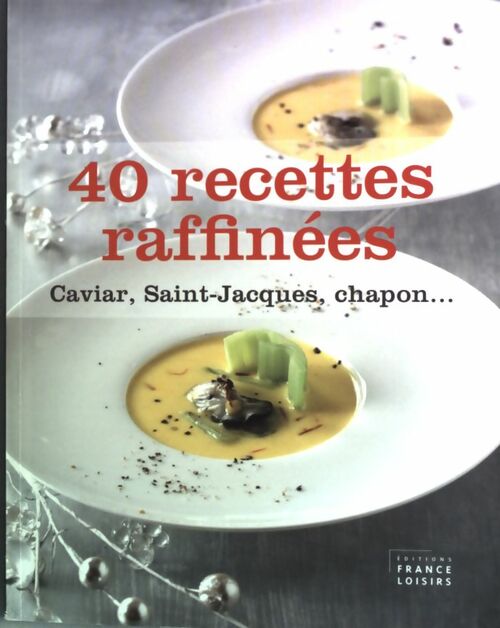 40 recettes raffinées - Marie Diebler -  France Loisirs GF - Livre