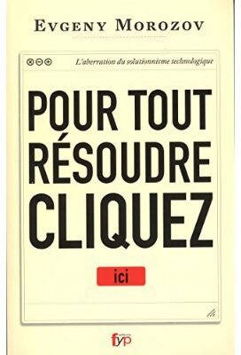 Pour tout résoudre cliquez ici - Evgeny Morozov - Livre
