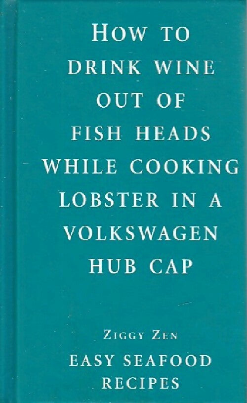Livrenpoche : How to drink wine out of fish hands... - Ziggy Zen - Livre