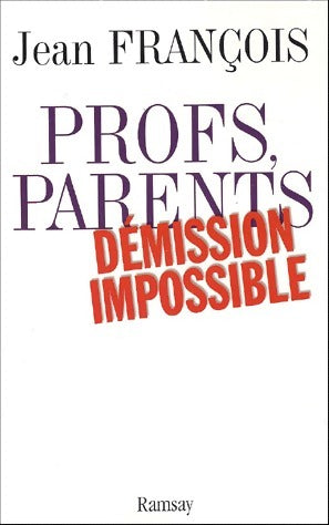 Livrenpoche : Profs, parents, démission impossible - Jean François - Livre