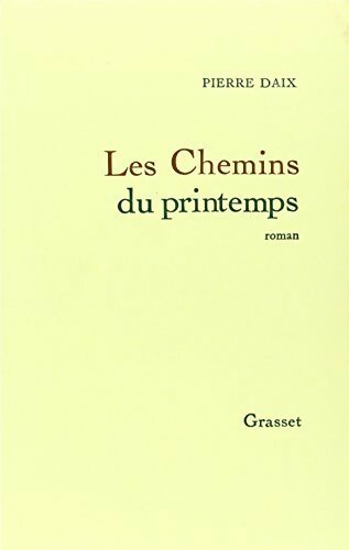 Livrenpoche : Les Chemins du printemps - Pierre Daix - Livre